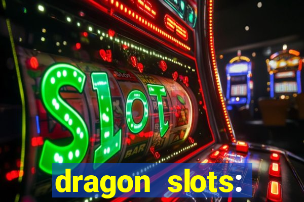 dragon slots: online casino