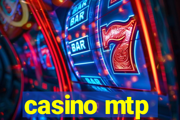 casino mtp