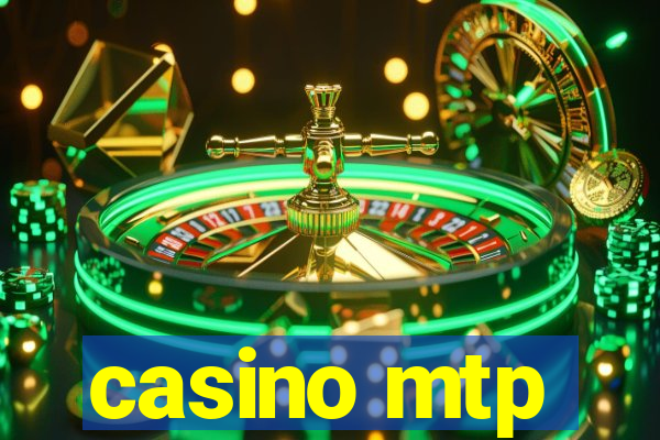 casino mtp