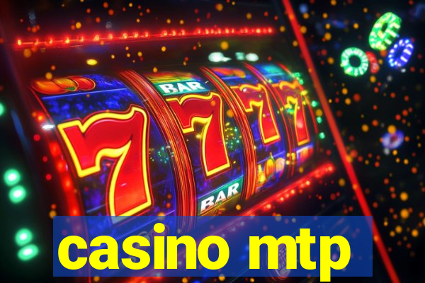 casino mtp