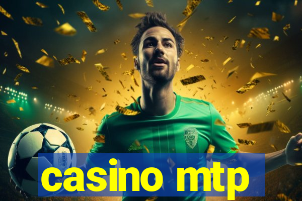 casino mtp