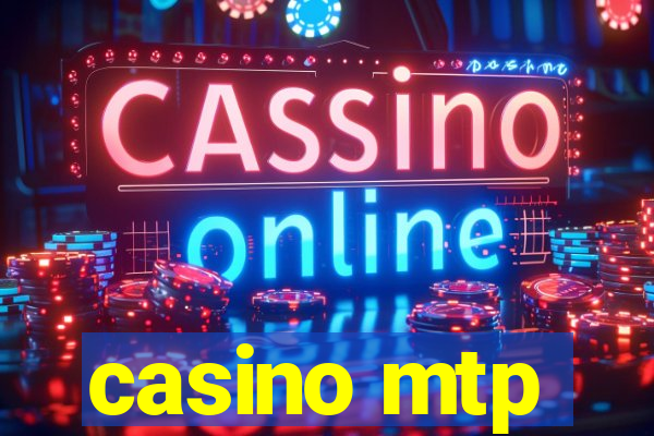 casino mtp