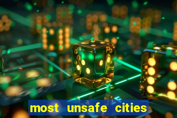 most unsafe cities in us