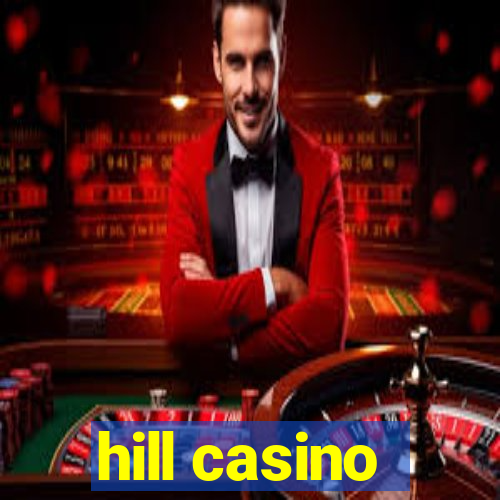 hill casino