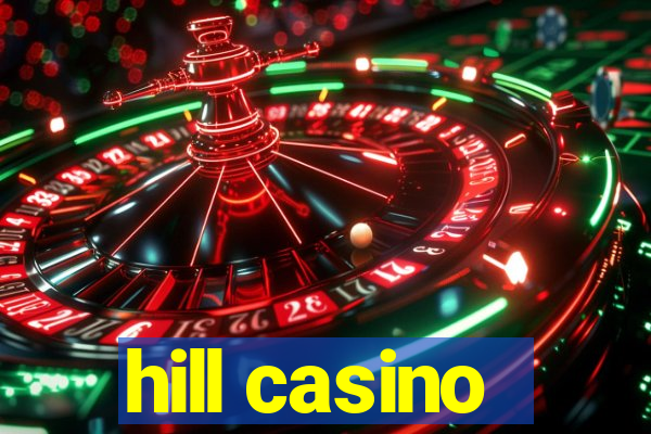 hill casino