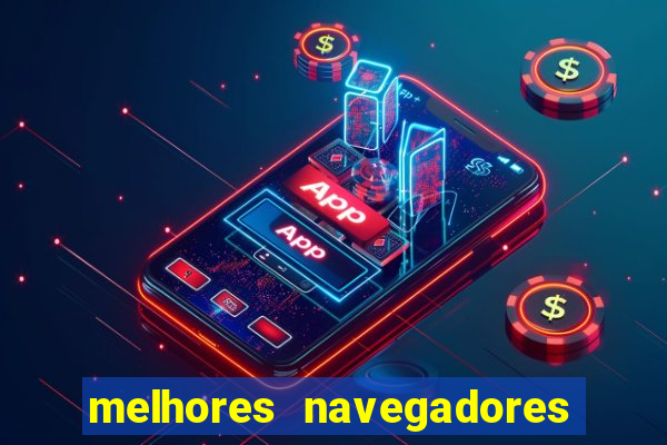 melhores navegadores para jogos