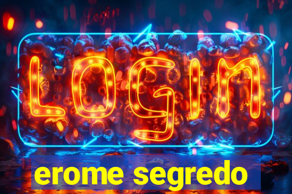 erome segredo