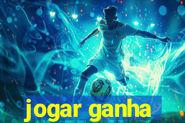 jogar ganha