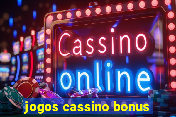 jogos cassino bonus