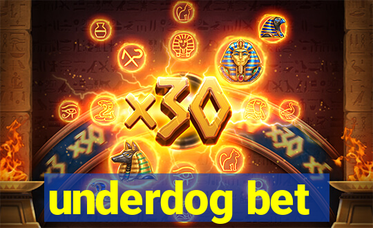 underdog bet