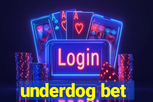 underdog bet