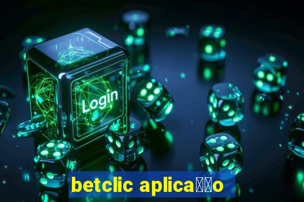 betclic aplica莽茫o