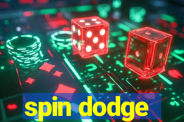 spin dodge