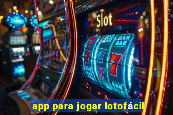 app para jogar lotofácil