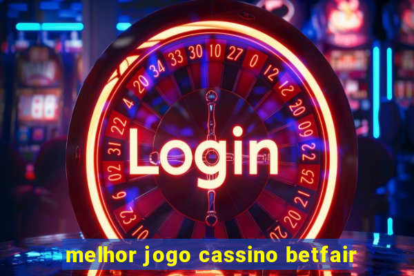 melhor jogo cassino betfair