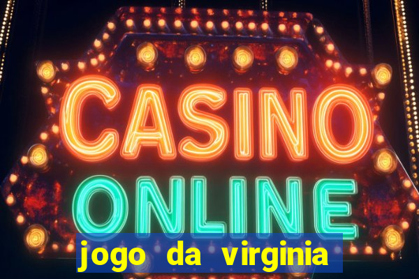 jogo da virginia que da dinheiro