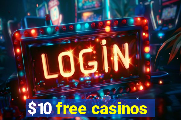 $10 free casinos