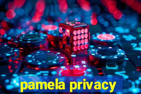 pamela privacy