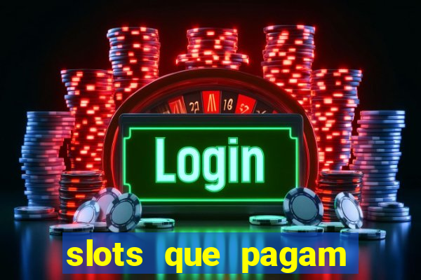 slots que pagam dinheiro de verdade