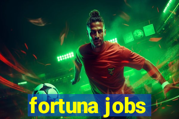 fortuna jobs