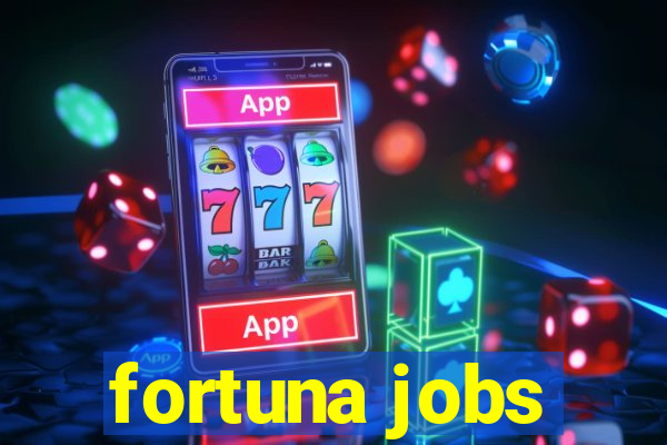 fortuna jobs