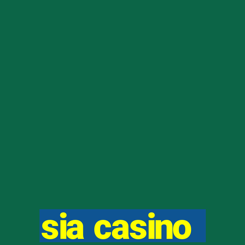 sia casino