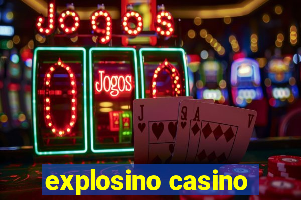 explosino casino