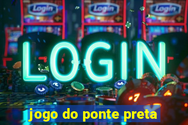 jogo do ponte preta