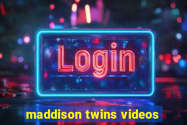 maddison twins videos