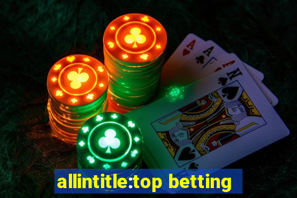 allintitle:top betting