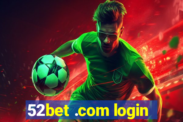 52bet .com login