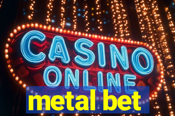 metal bet