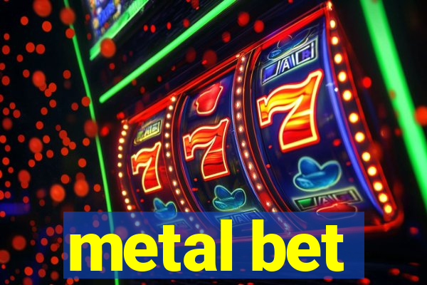 metal bet