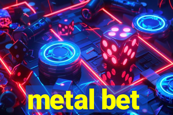 metal bet