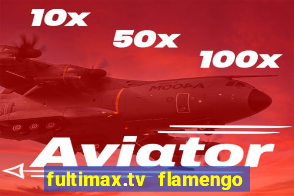 fultimax.tv flamengo ao vivo