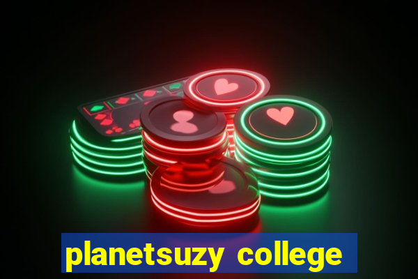 planetsuzy college