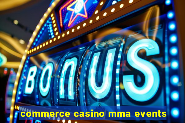 commerce casino mma events