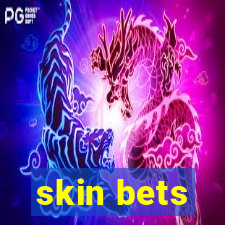 skin bets