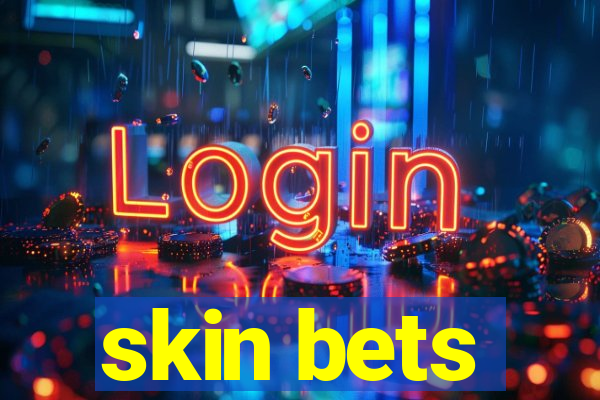 skin bets