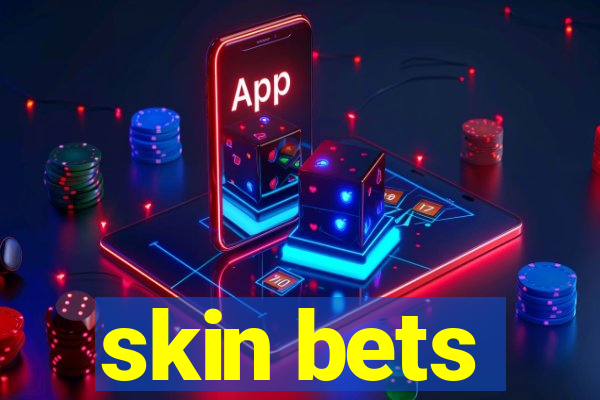 skin bets