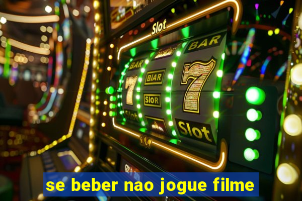 se beber nao jogue filme