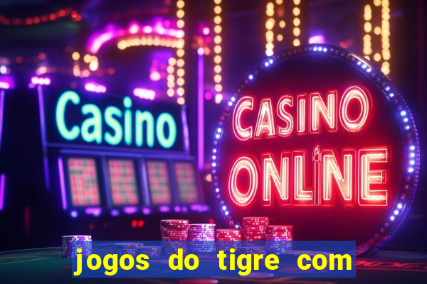 jogos do tigre com bonus gratis