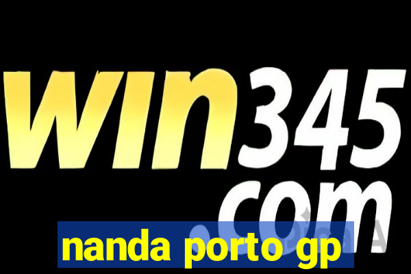 nanda porto gp