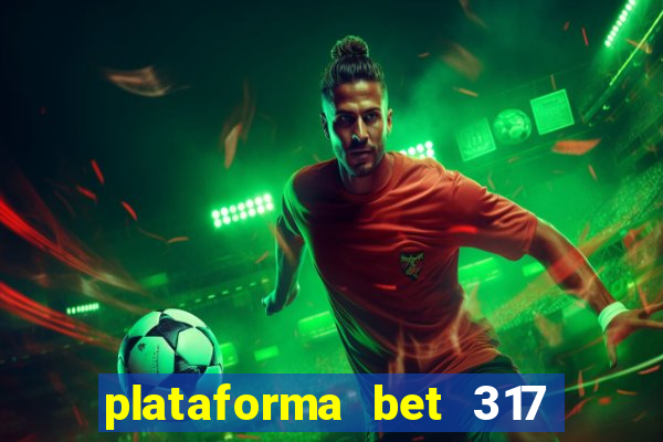 plataforma bet 317 茅 confi谩vel