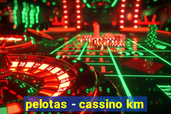 pelotas - cassino km