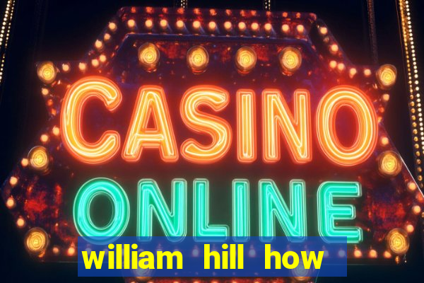 william hill how to bet