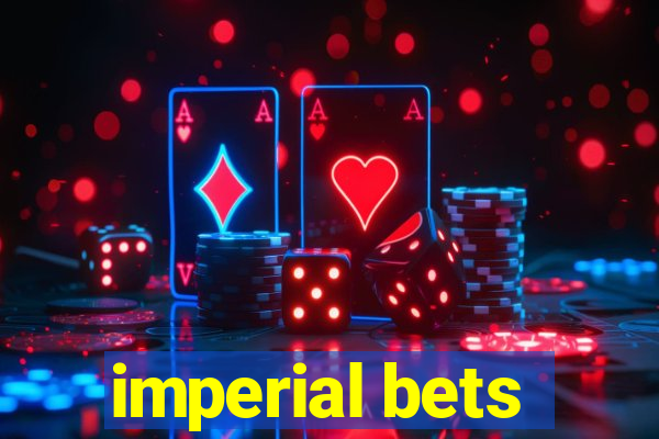 imperial bets