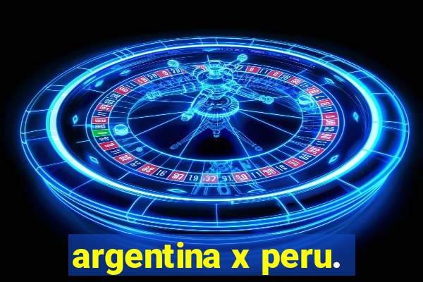 argentina x peru.