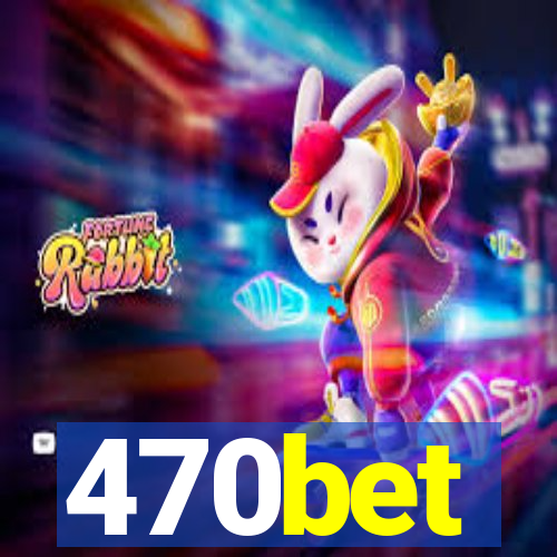 470bet