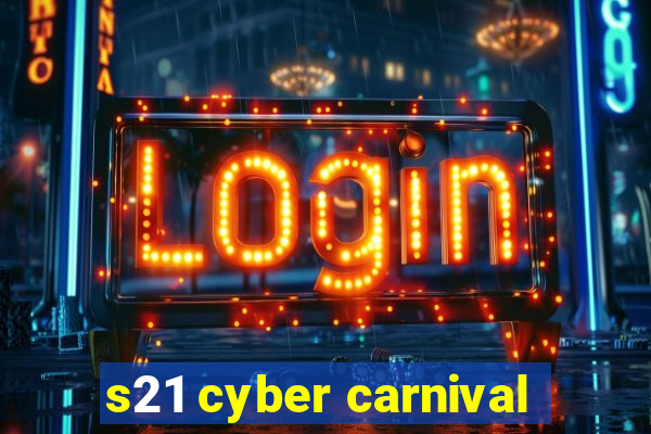 s21 cyber carnival